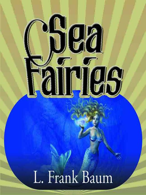 Title details for Sea Fairies by L. Frank Baum - Available
